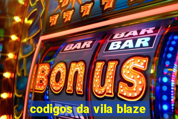 codigos da vila blaze